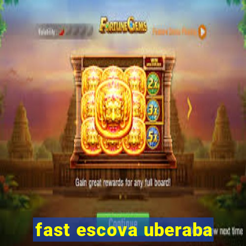 fast escova uberaba